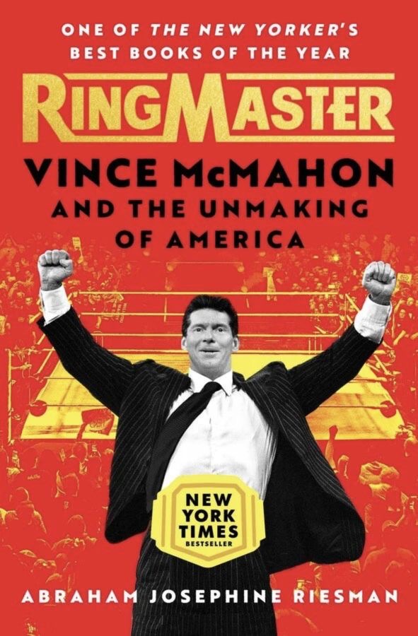 Ringmaster: Vince McMahon and the Unmaking of America／Abraham Josephine Riesman